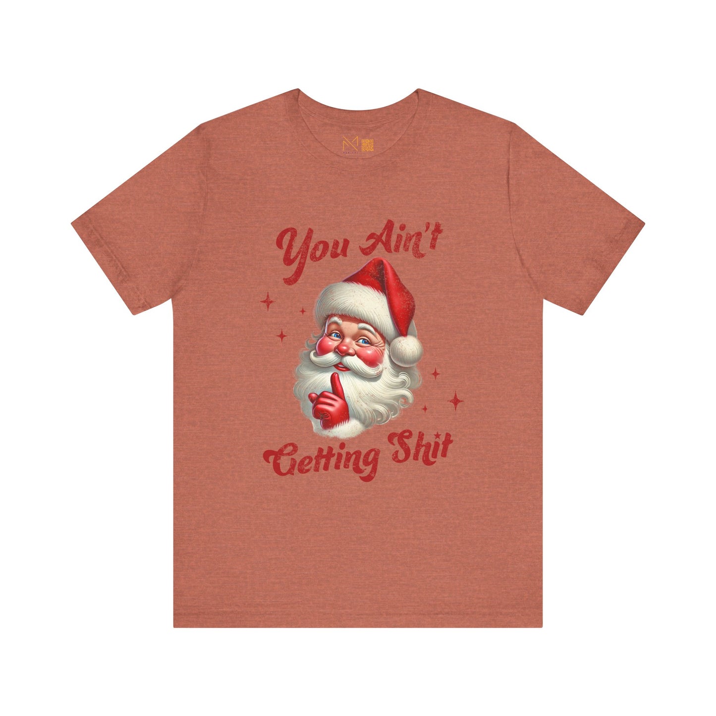 Holiday Humor Santa T-Shirt - You Ain t Getting S