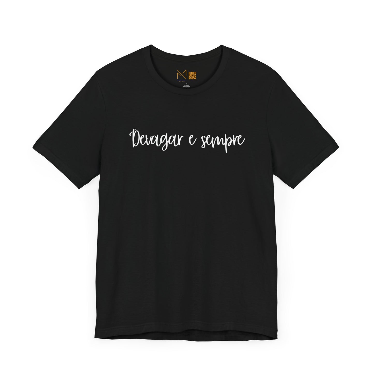 Unisex Tee - Devagar E Sempre -  - Dizeres Brasileiros