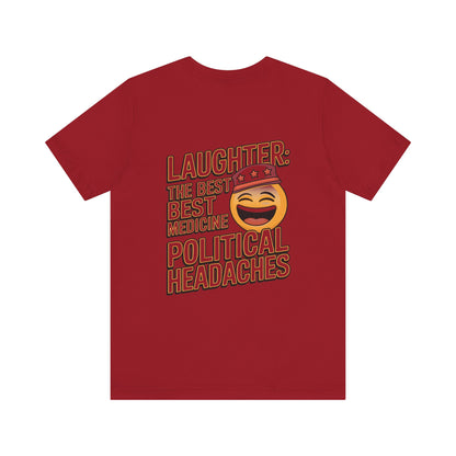 "Laughter: The best medicine for political headaches"