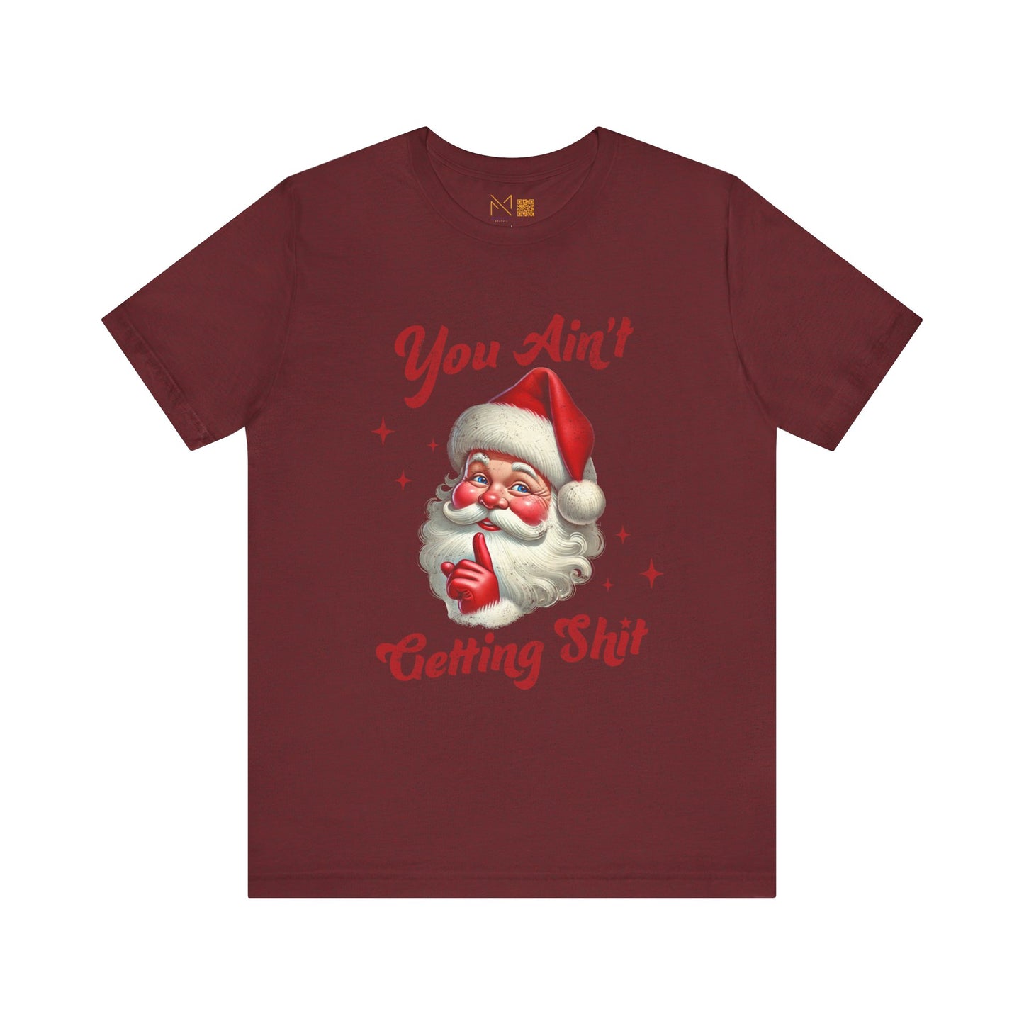 Holiday Humor Santa T-Shirt - You Ain t Getting S