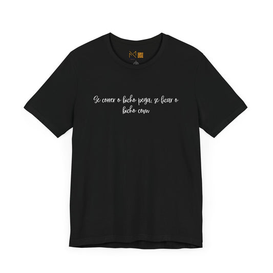 Unisex Tee - Se Corre O Bixo Se Ficar -  - Dizeres Brasileiros