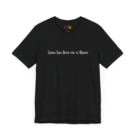 Unisex Tee - Quem Tem Boca Vai A Roma -  - Dizeres Brasileiros