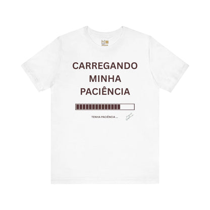 Carregando Minha Paciencia - Unisex Tee Casual Printify