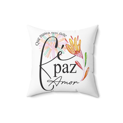 Spun Polyester Square Pillow - Que nunca nos falte Fe Pas Amor -