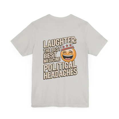 "Laughter: The best medicine for political headaches"