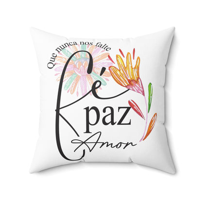 Spun Polyester Square Pillow - Que nunca nos falte Fe Pas Amor -