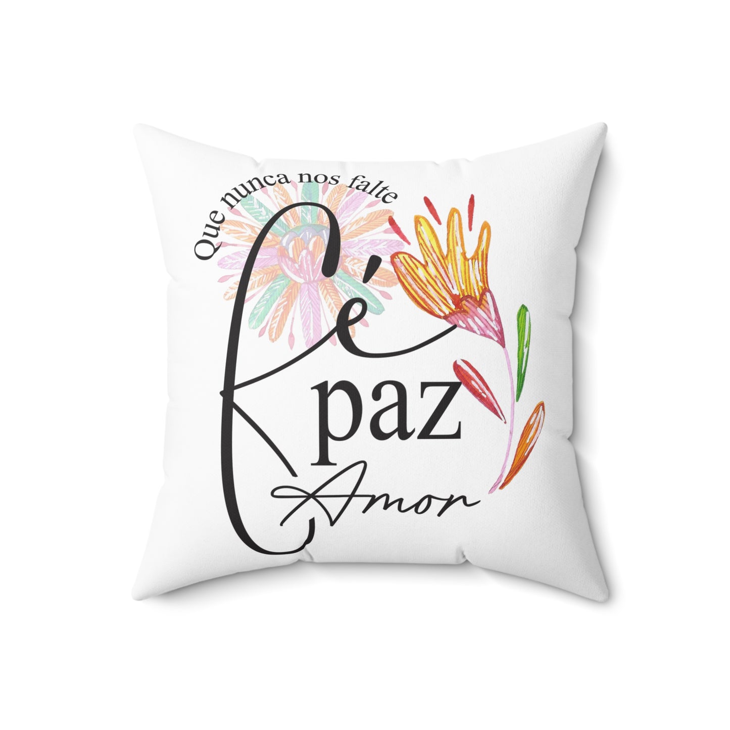 Spun Polyester Square Pillow - Que nunca nos falte Fe Pas Amor -