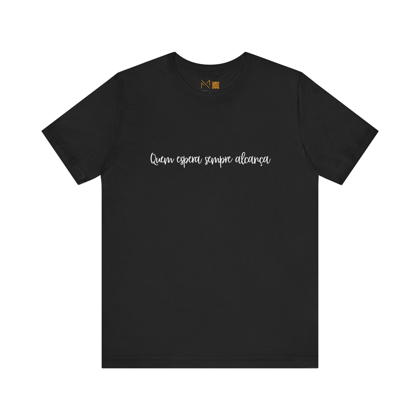 Unisex Tee - Quem Espera -  - Dizeres Brasileiros